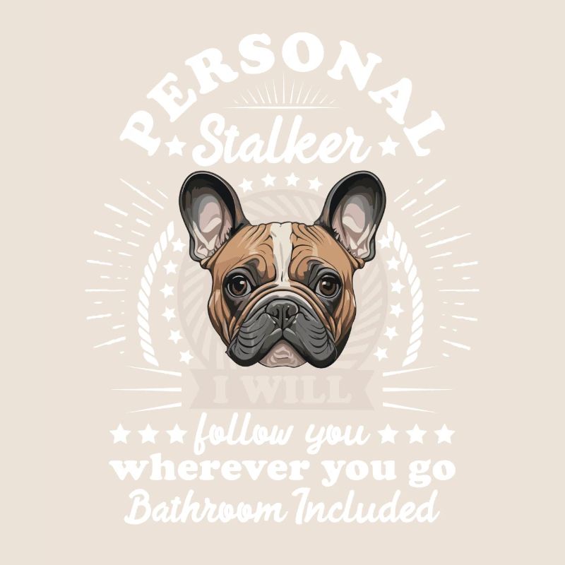 Frenchie Personal Stalker Will Follow You Funny