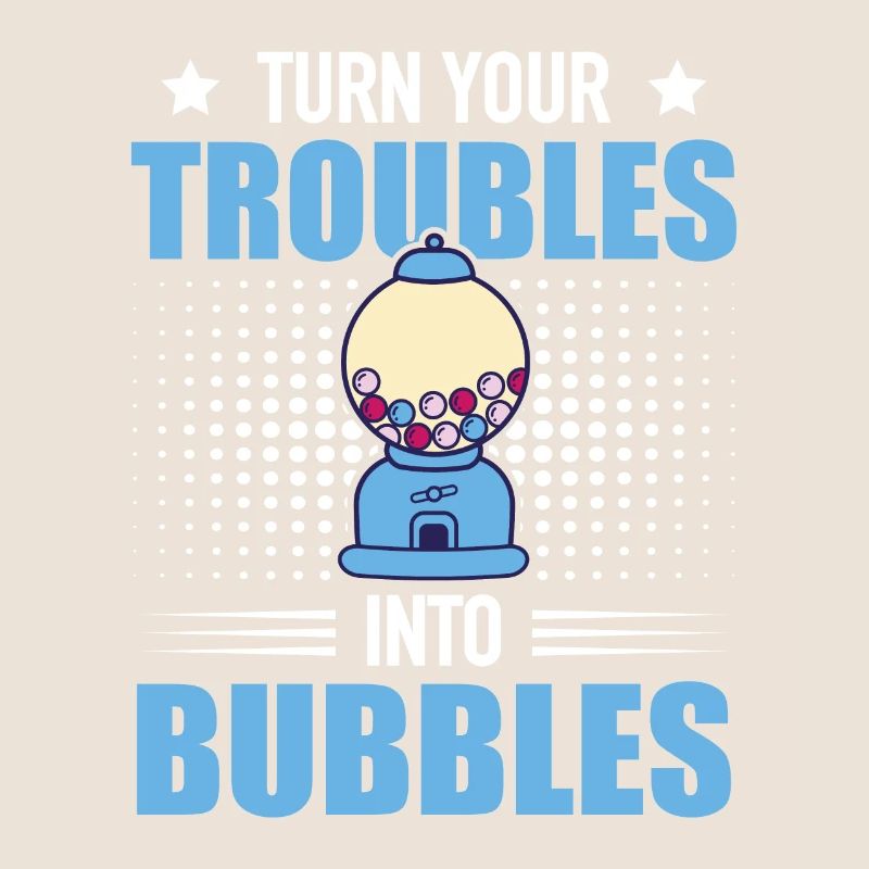 Turn Your Troubles Into Bubbles - Chewing Gum Snack