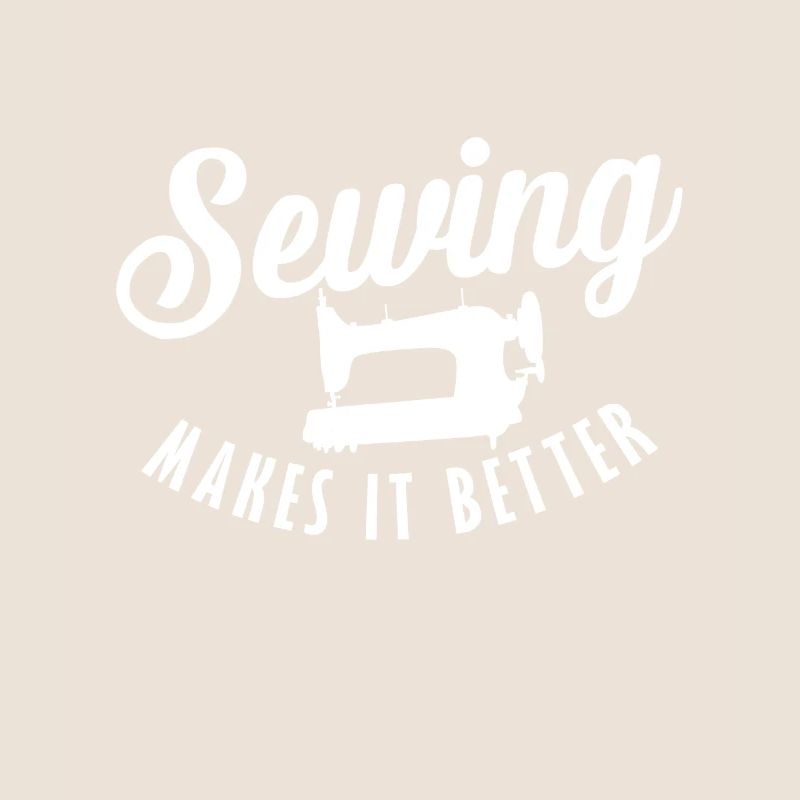 Sewing Makes it Better Nähen