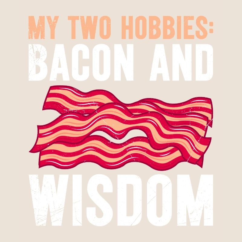 Fleischfresser My Two Hobbies Bacon and Wisdom