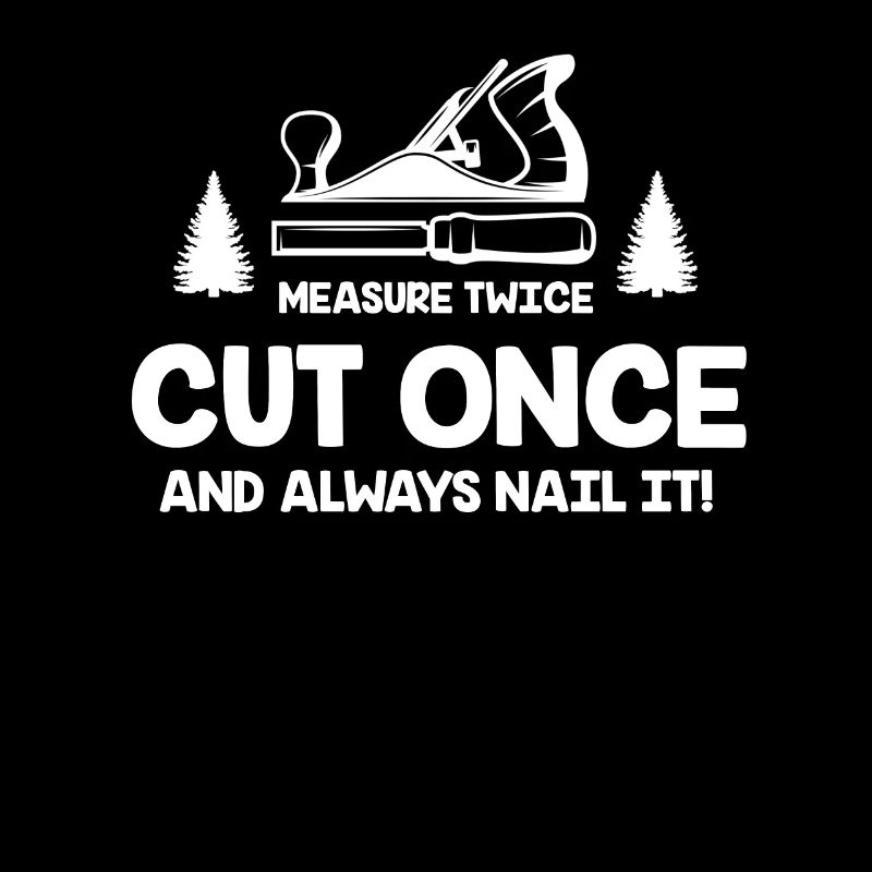 Measure twice, cut once and always apply