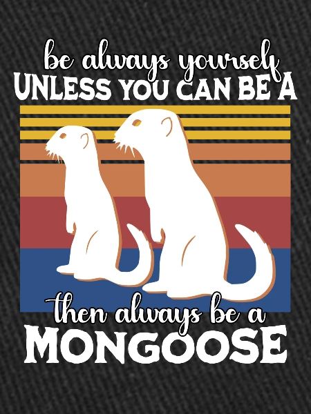 Mongoose Saying