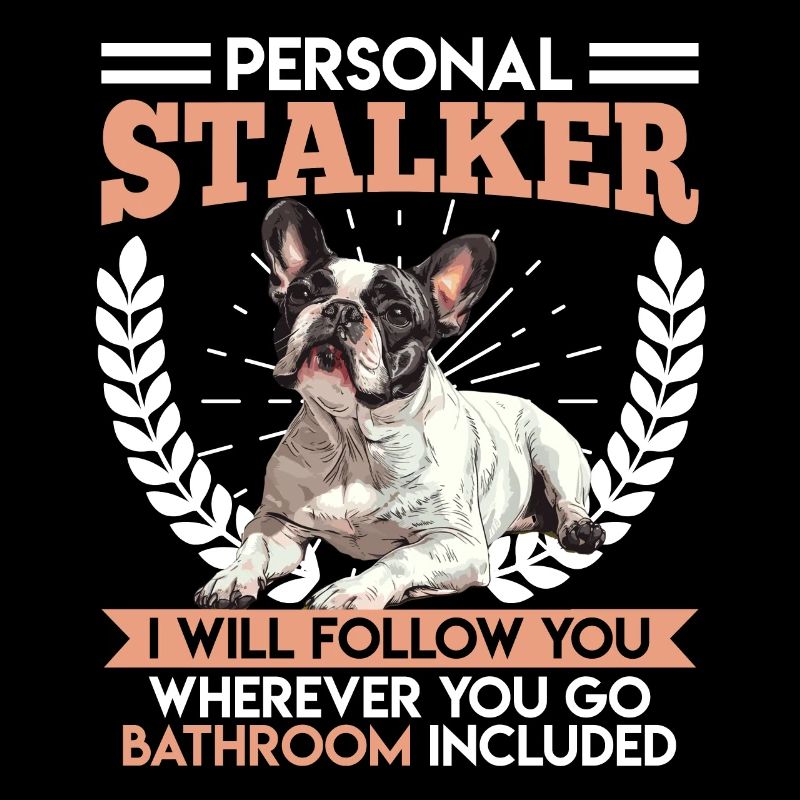 Frenchie PERSONAL STALKER Funny