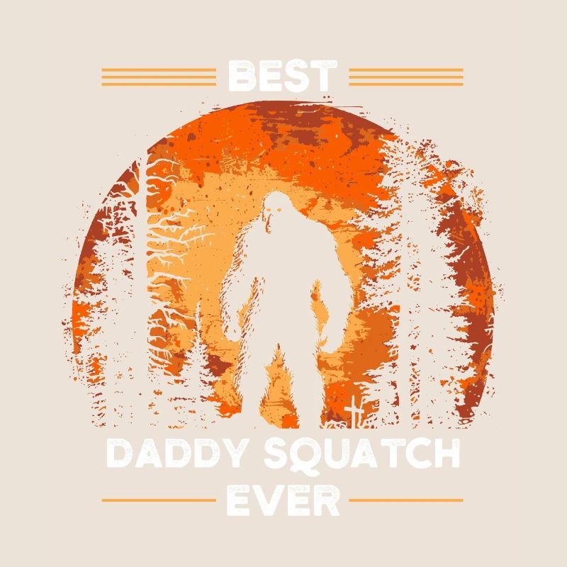 Best Daddy Squatch Ever