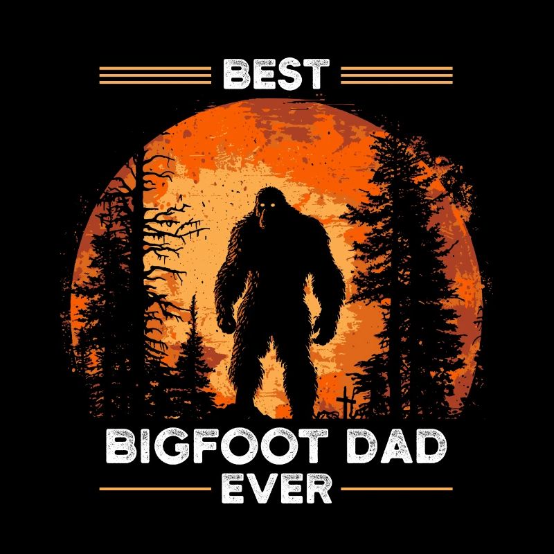 Best Bigfoot Dad Ever