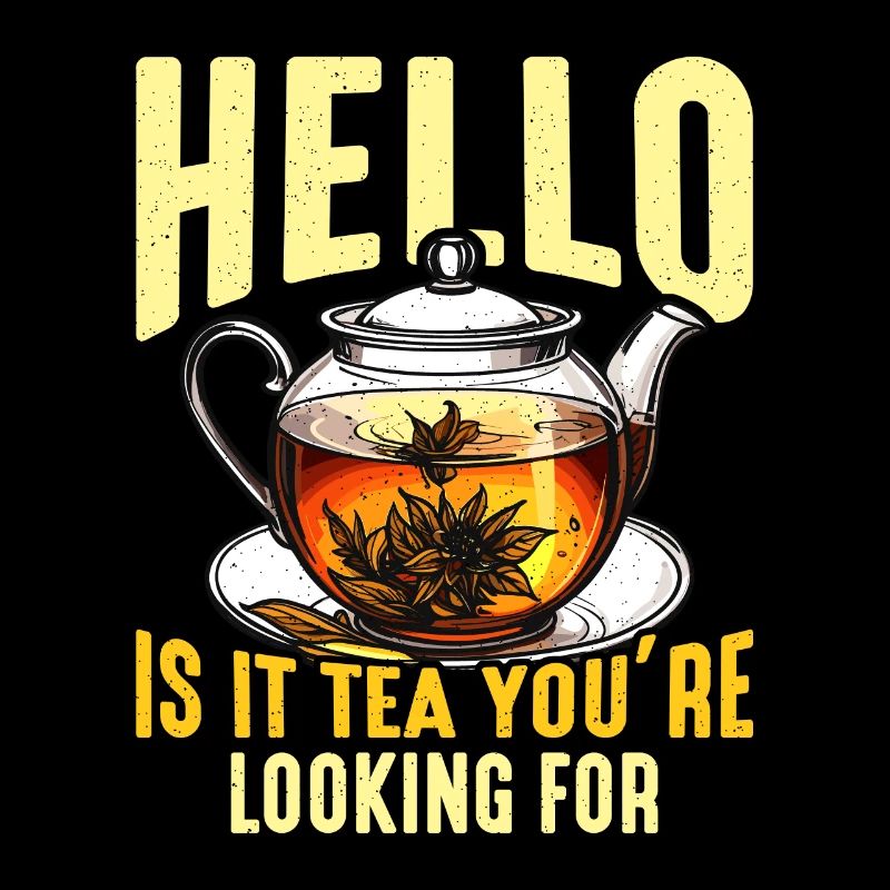 Hot Tea Hello Is It Tea You're Herbal Tea Lover