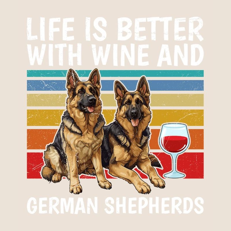 German Shepherd Life is Better with Wine and German