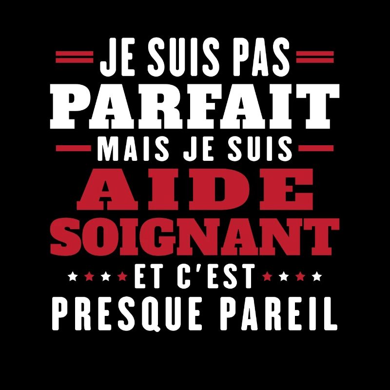 Je suis pas parfait mais je suis aide soignant