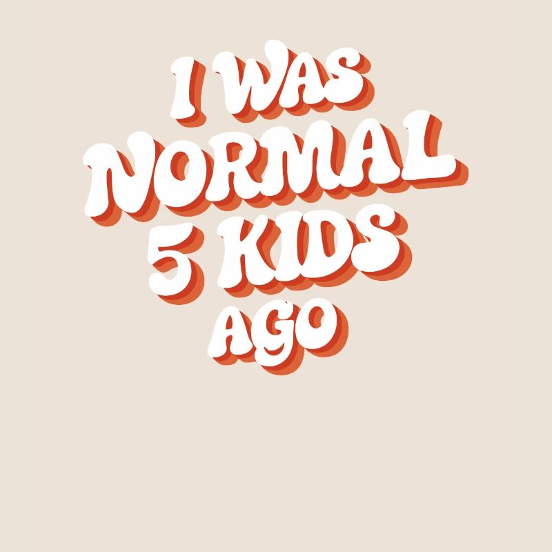 Ich War Normal Vor 5 Kindern