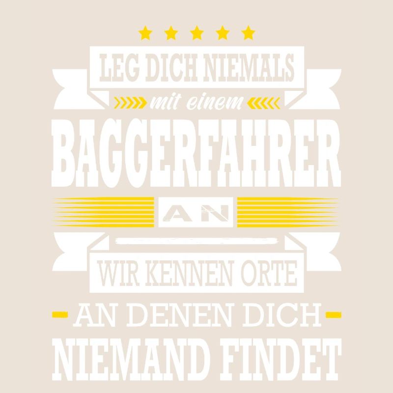Leg Dich Niemals Mit Einem Baggerfahrer An Bagger