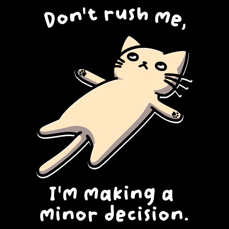 Ne me précipitez pas. Je prends une décision mineure.
