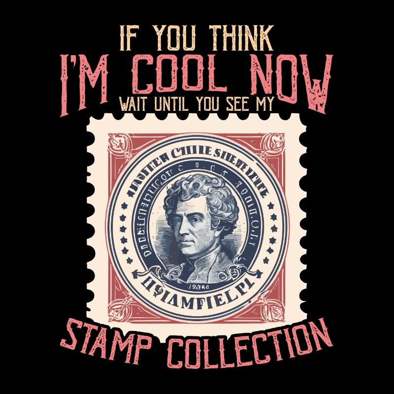 Stamp Collector If You Think I'm Cool Stamp Lover