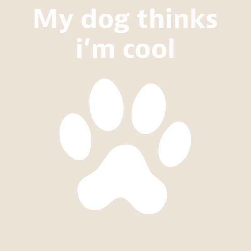 Mon chien pense que je suis cool Déclaration du propriétaire d’un chien drôle