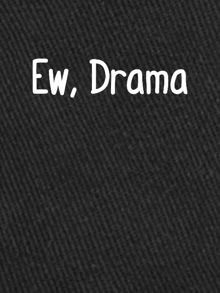 Ew, Drame