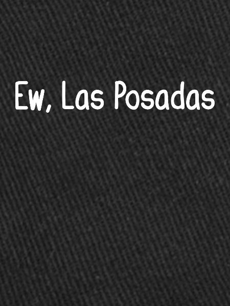Ew, Las Posadas