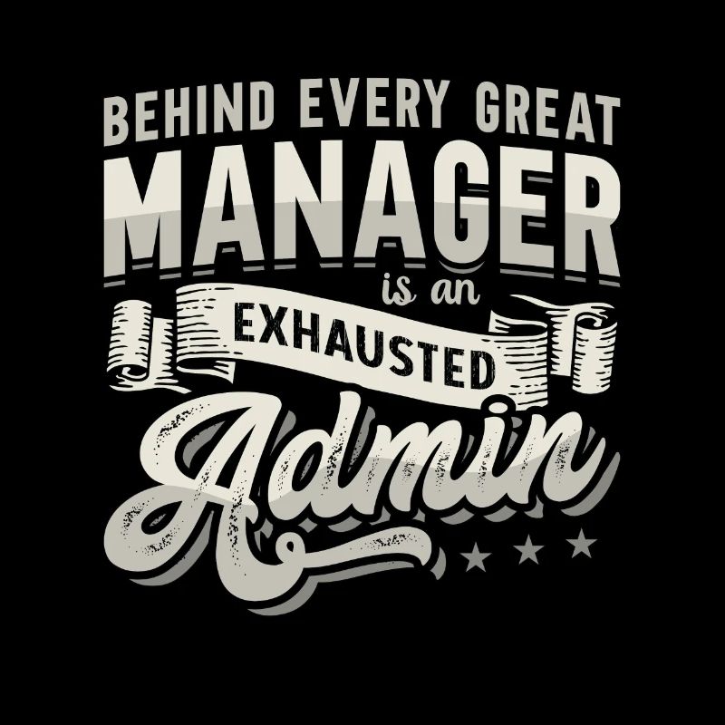 Admin Assistant Behind Every Great Office Worker