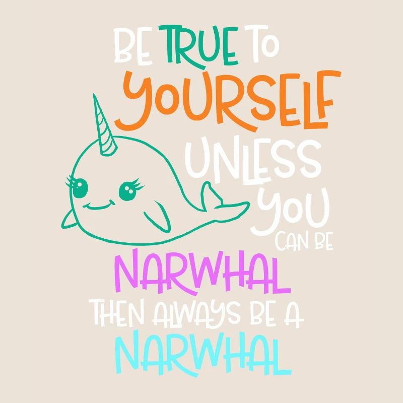 Sei dir selbst treu, es sei denn, du kannst ein Narwal sein