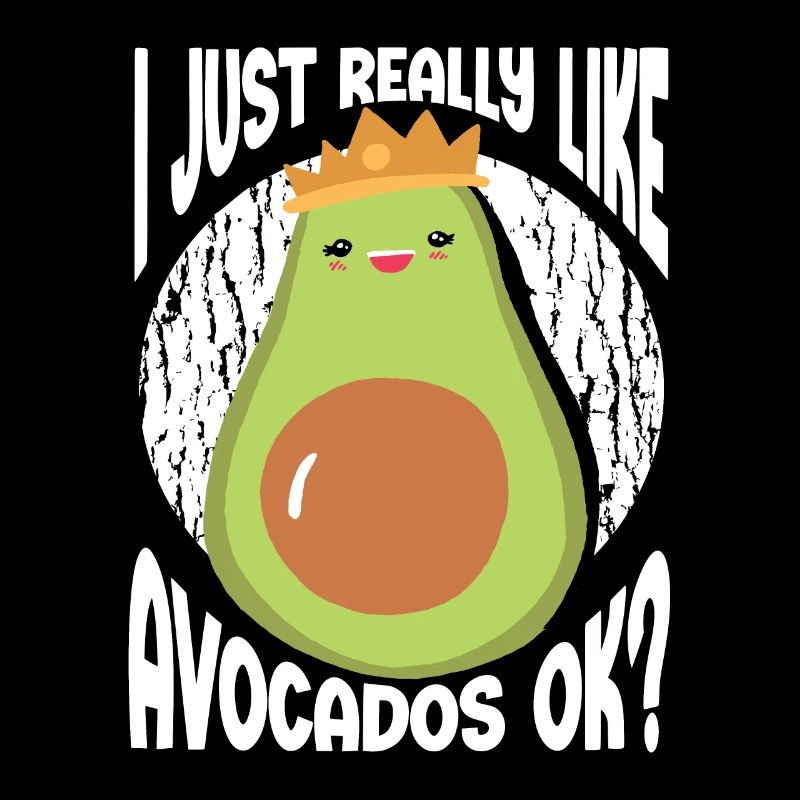 I Just Really Like Avocados Ok Avocado