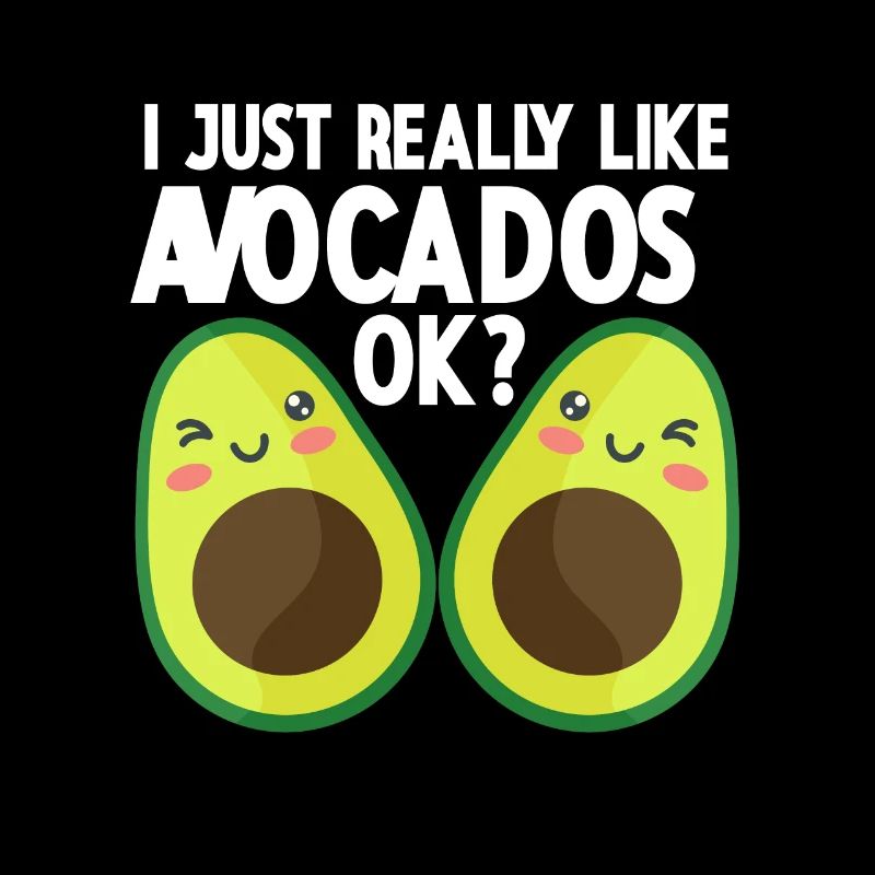 I Just Really Like Avocados Ok Avocado