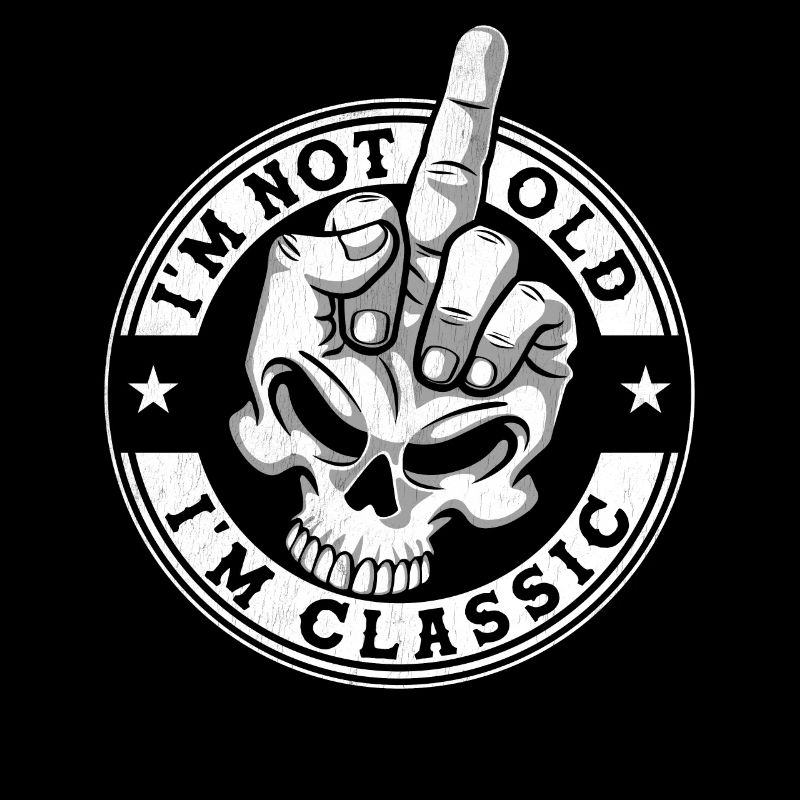 I'm Not Old, I'm Classic Distressed Skull and