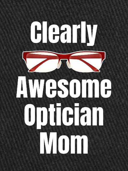 Evidemment super, opticien, maman,