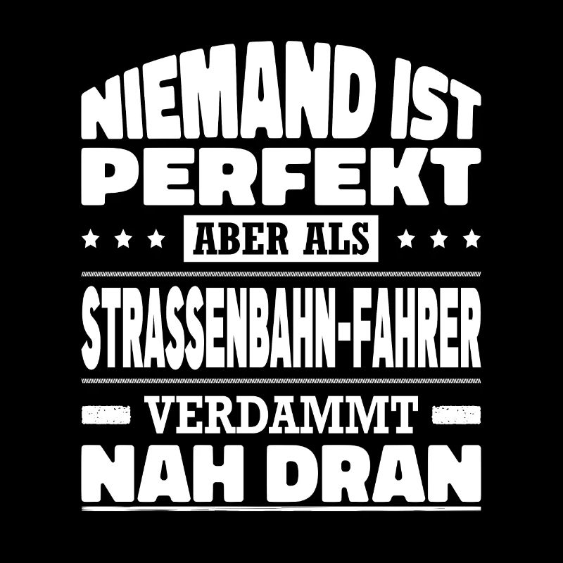 Niemand Ist Perfekt Strassenbahnfahrer Bahnfahrer