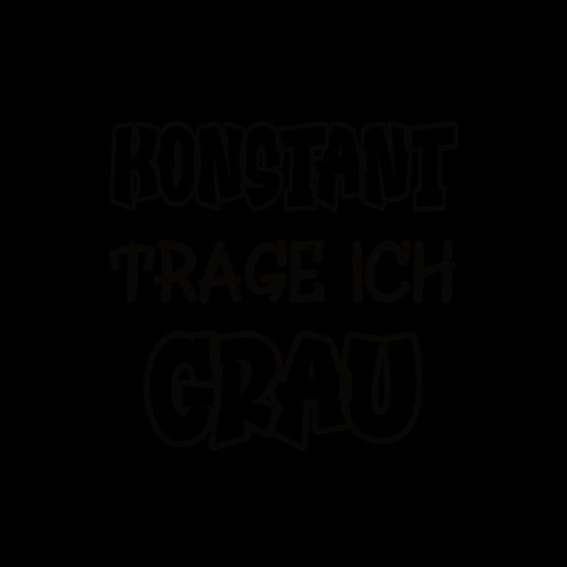 Konstant trage ich grau Spruch Farbe grau