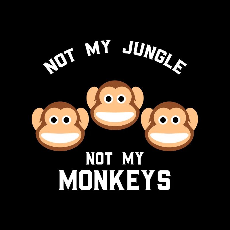 Pas ma jungle pas mes singes Drôle Trois singes