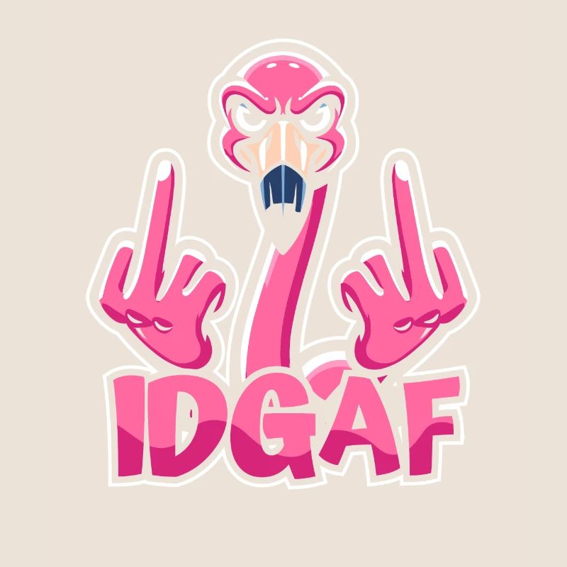 Flamingo I don't give a Idgaf