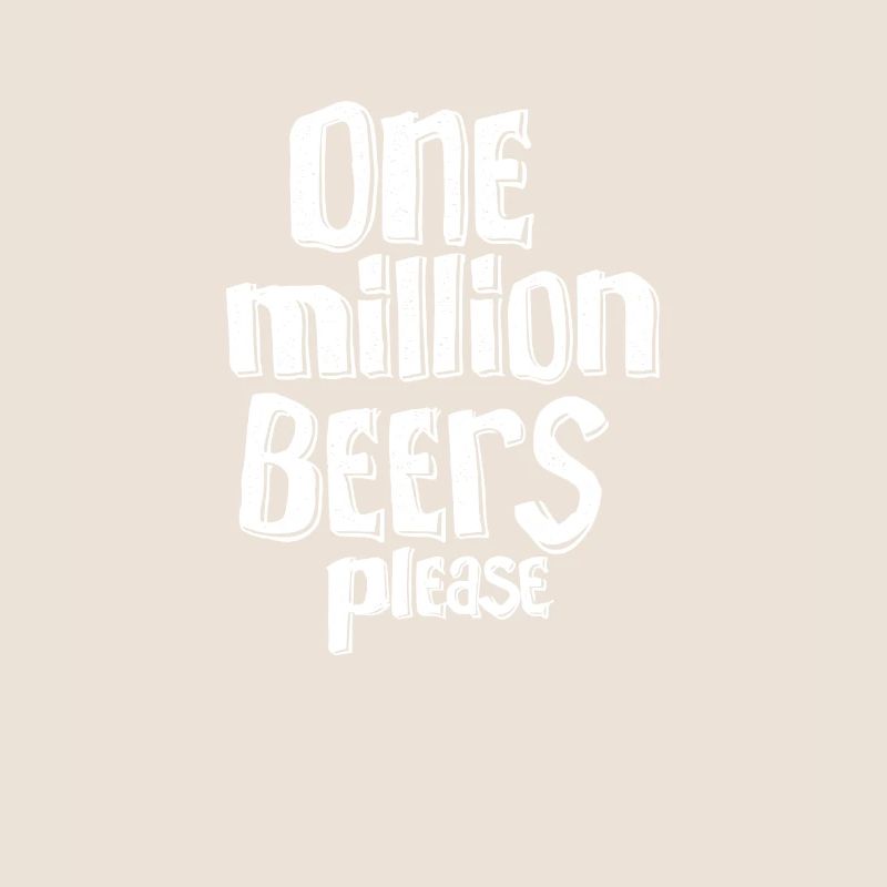 A Million Beers Please - Humorous Beer Meme