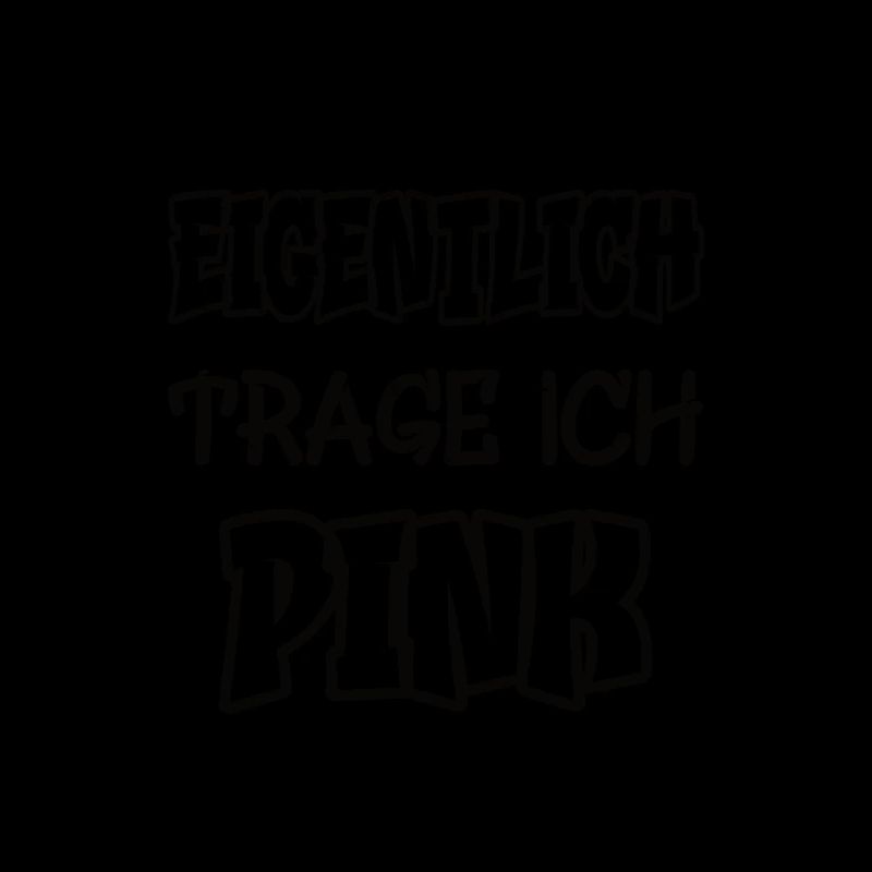Eigentlich trage ich pink Spruch Farbe pink