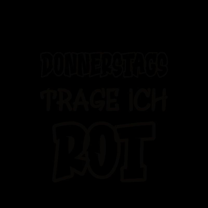 Donnerstags trage ich rot Spruch Farbe rot