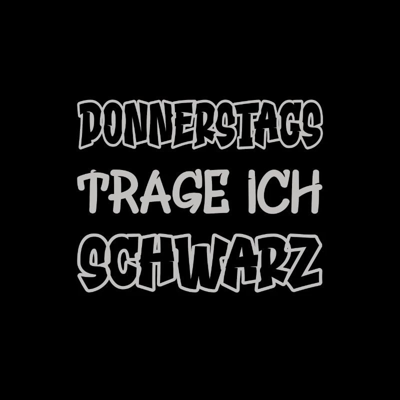 Donnerstags trage ich schwarz Spruch Farbe schwarz