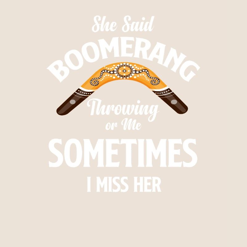 Sie Sagte, Bumerangwerfen Oder Ich, Manchmal