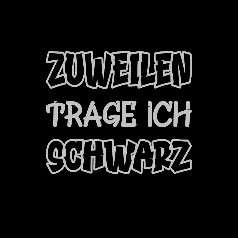 Zuweilen trage ich schwarz Spruch Farbe schwarz