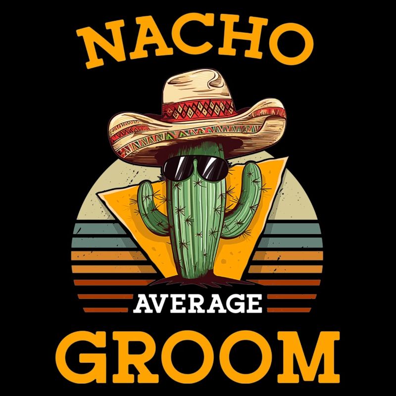 Nacho Average Groom Wedding Fun Cinco De Mayo