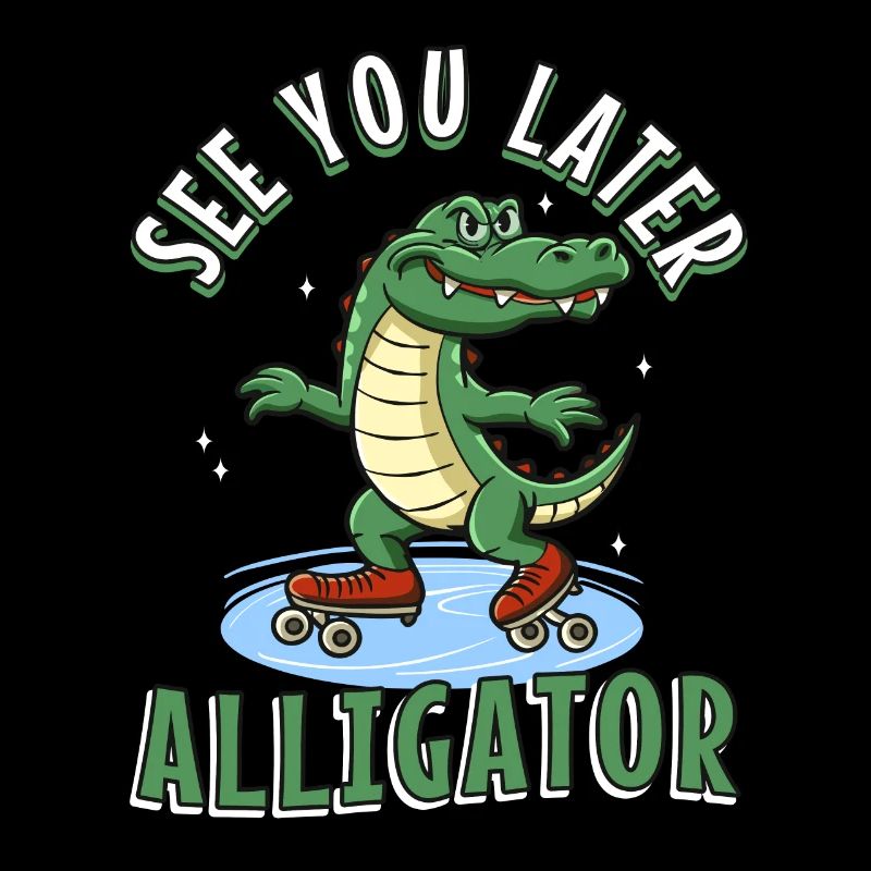 À plus tard Alligator