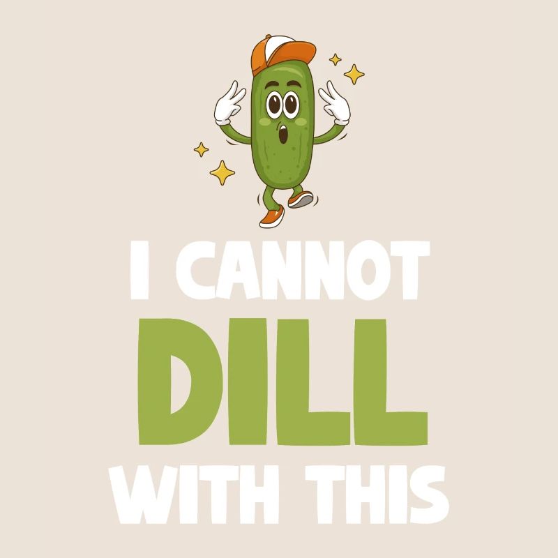 I can't make a dill with this cucumber.