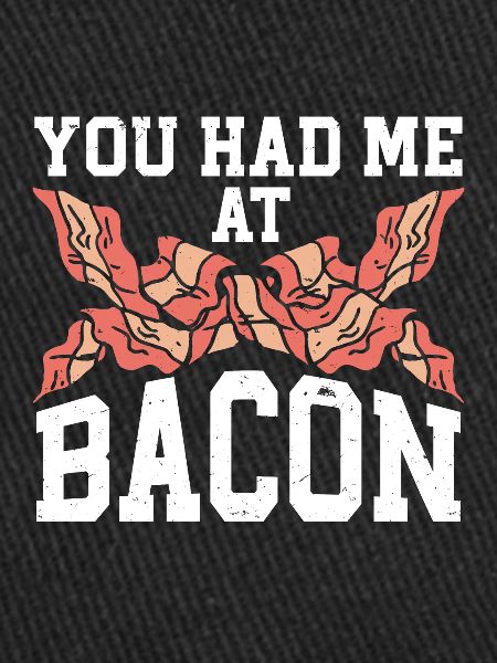 Tu m’as eu au bacon