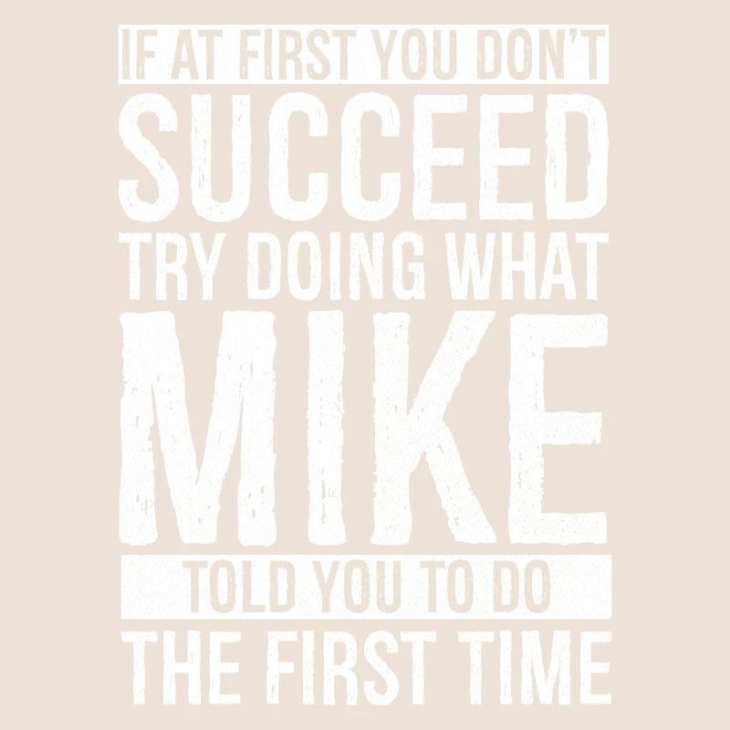 If at first you don't succeed try doing what mike