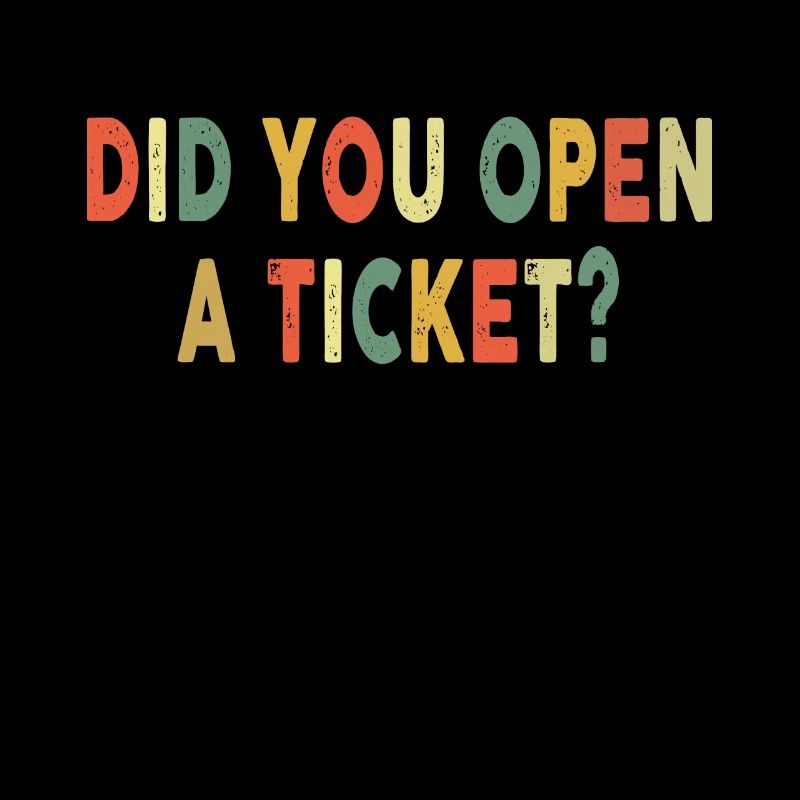 Did You Open A Ticket Funny System Administrator