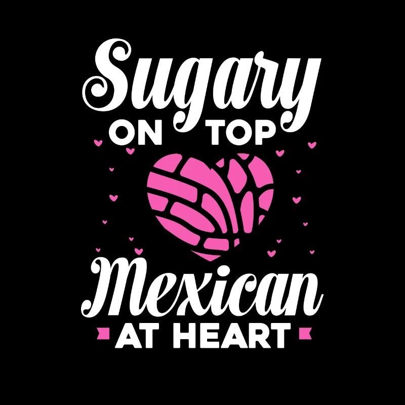 sugary on top mexican at heart Design