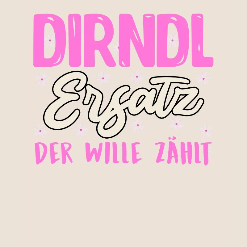 SUBSTITUTE DIRNDL, THE WILL COUNTS Funny Munich