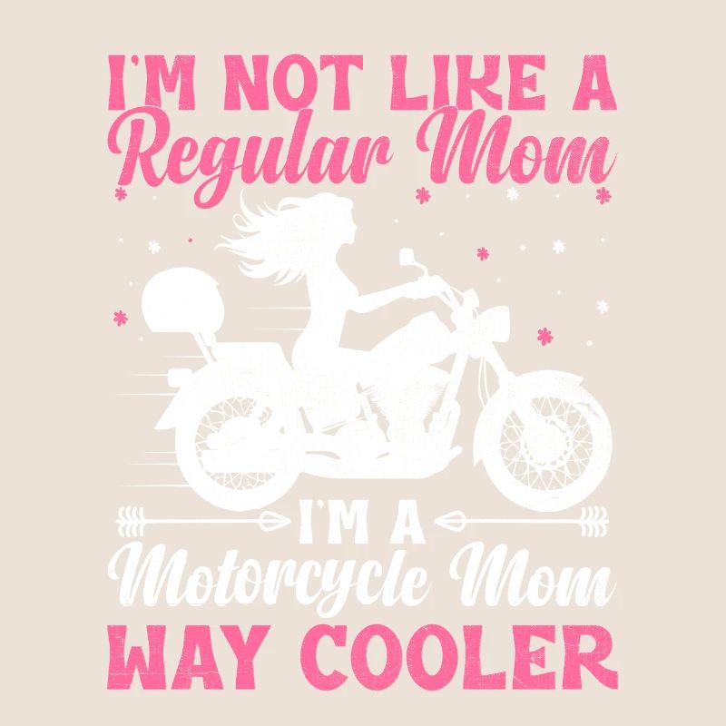 Ich bin nicht wie eine normale Mutter Ich bin eine Motorrad-Mutter Wa