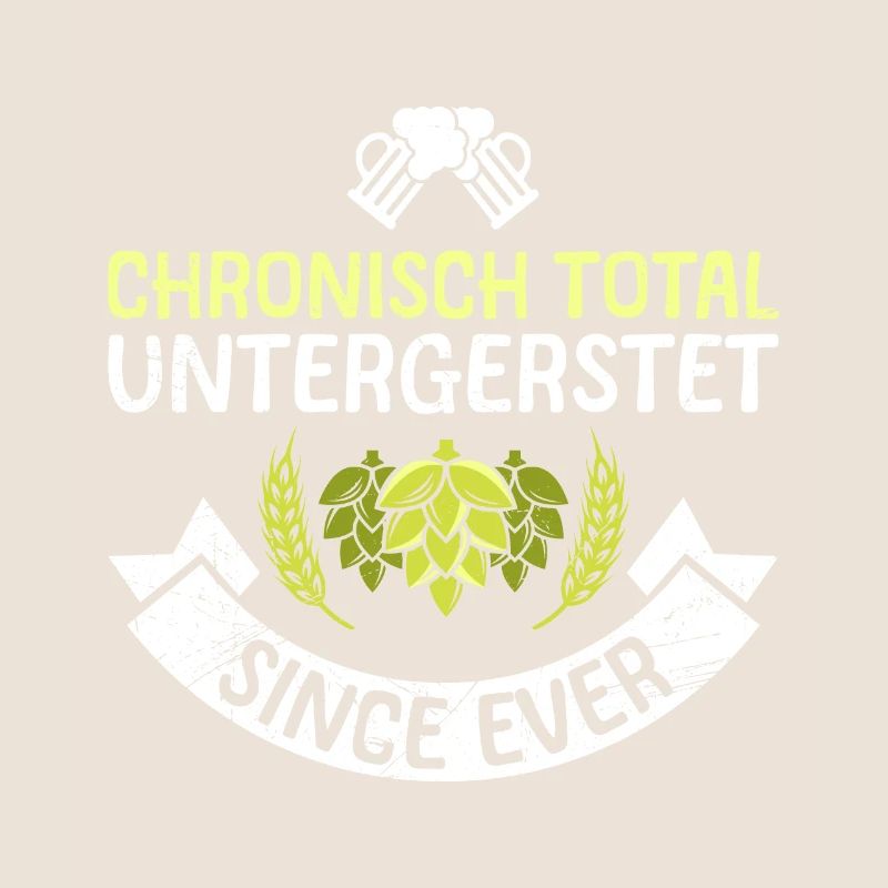 Chronisch untergersteter Biertrinker Bier Spruch
