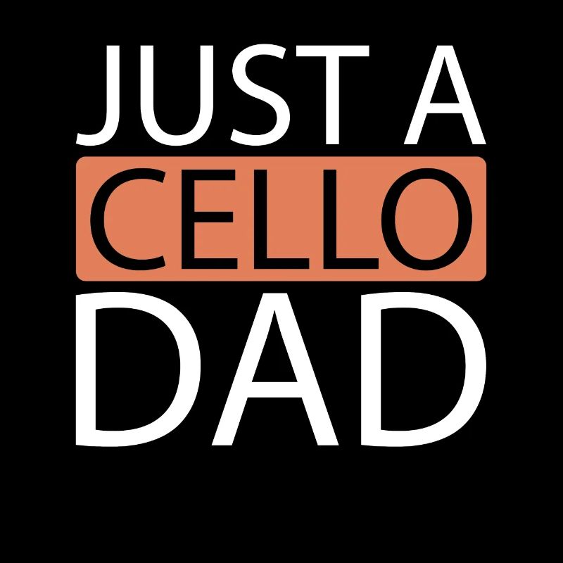 Cello Cellist Just A Cello Dad