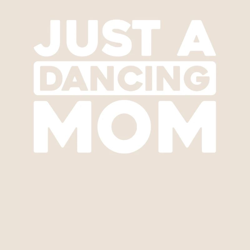Dancing Dancer Just A Dancing Mom