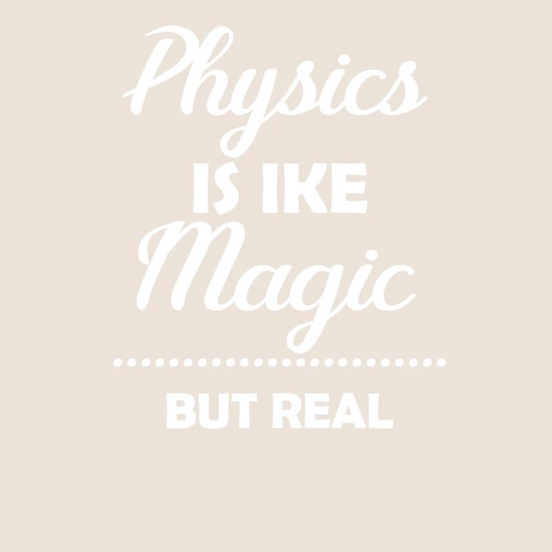 Physics is like magic, but real chemistry.
