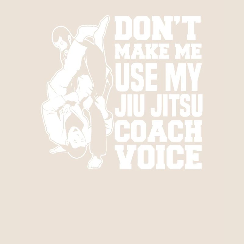 Ne me forcez pas à utiliser ma voix de coach de Jiu Jitsu