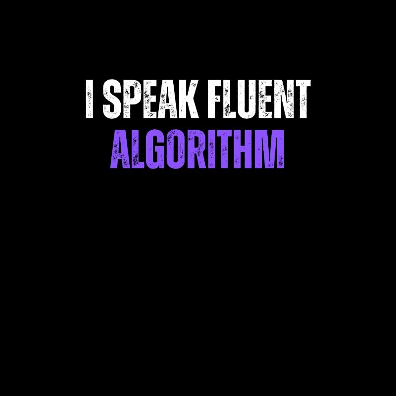 I Speak Fluent Algorithm Coding Geek Funny Coding